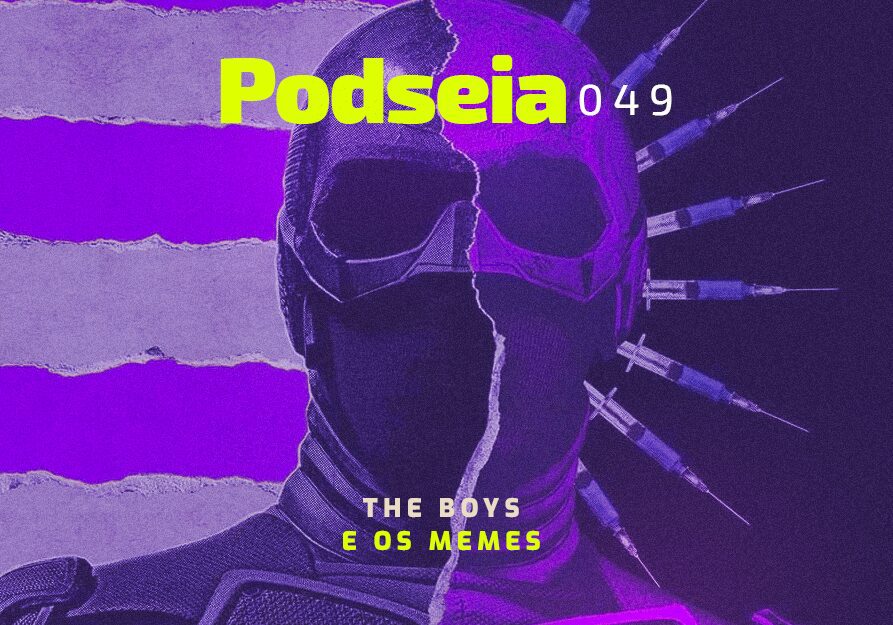 PODSEIA 049 | THE BOYS E OS MEMES 3