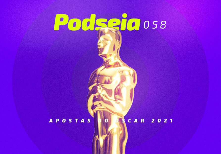 PODSEIA 058 - As apostas do Oscar 2021 15